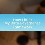 How I Built My Data Governance Framework