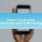 How I Conducted Data Governance Workshops