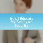 How I Educate My Family on Security