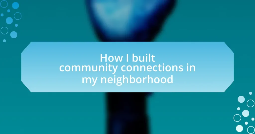 How I built community connections in my neighborhood