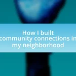 How I built community connections in my neighborhood