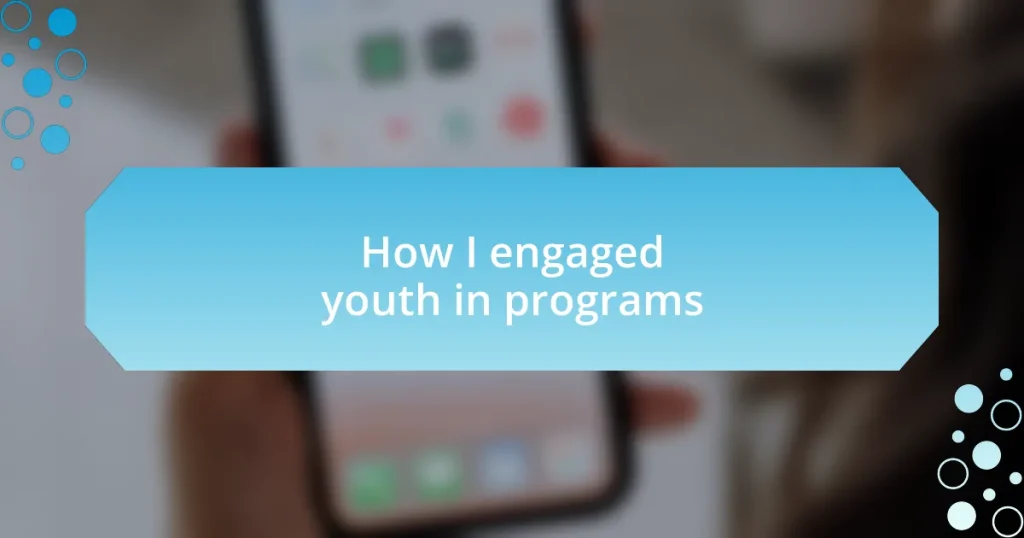 How I engaged youth in programs