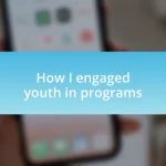 How I engaged youth in programs