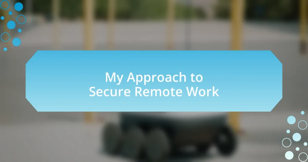 My Approach to Secure Remote Work