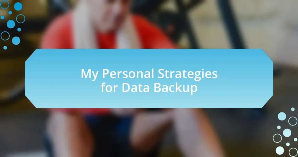 My Personal Strategies for Data Backup