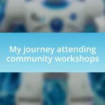 My journey attending community workshops