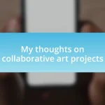 My thoughts on collaborative art projects