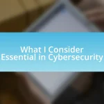 What I Consider Essential in Cybersecurity