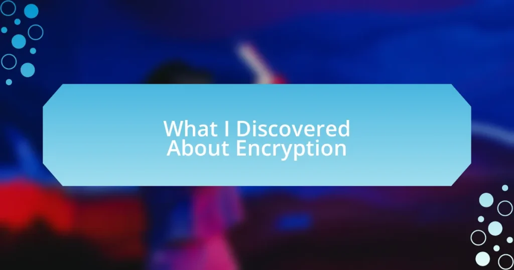 What I Discovered About Encryption