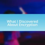 What I Discovered About Encryption