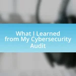 What I Learned from My Cybersecurity Audit