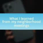 What I learned from my neighborhood meetings