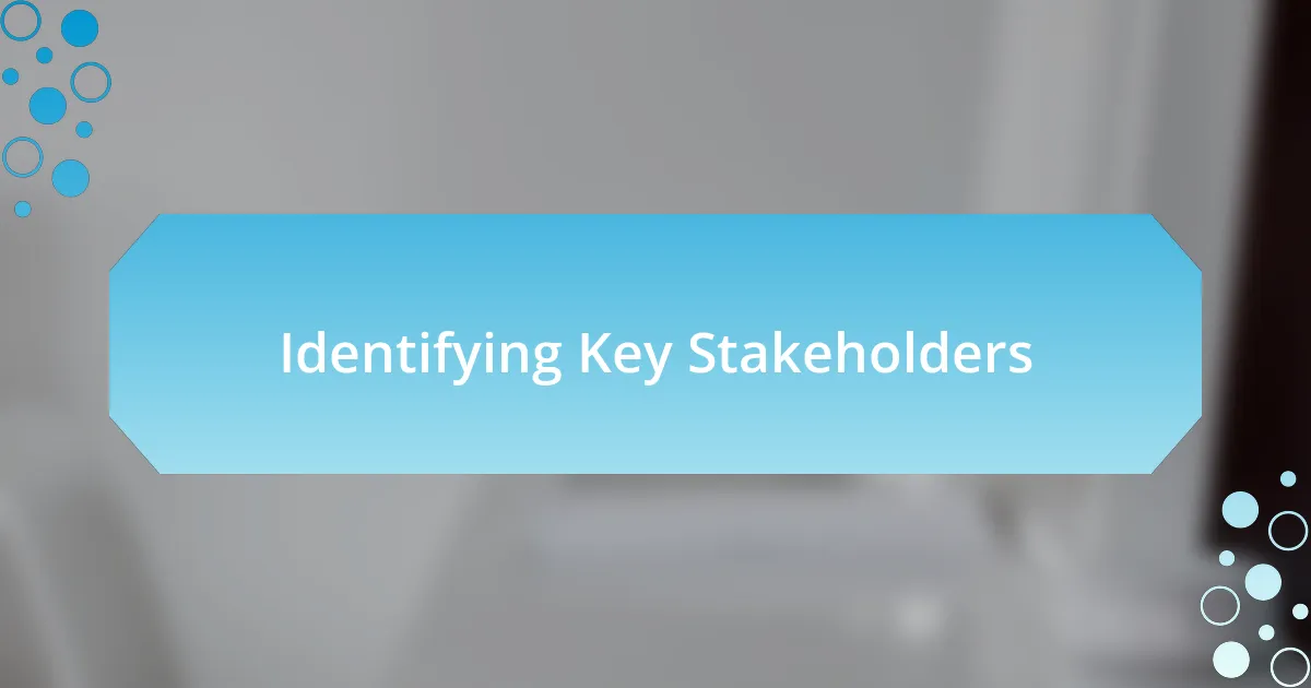 Identifying Key Stakeholders