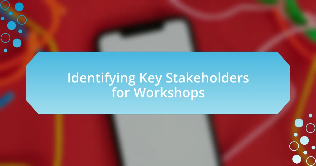 Identifying Key Stakeholders for Workshops