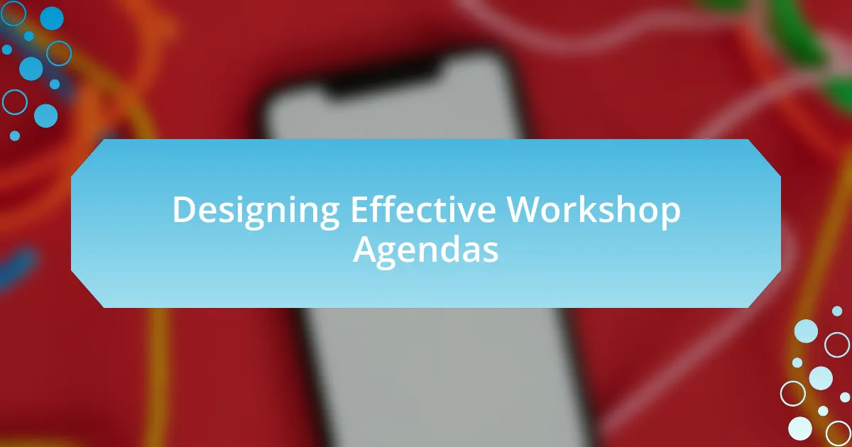 Designing Effective Workshop Agendas