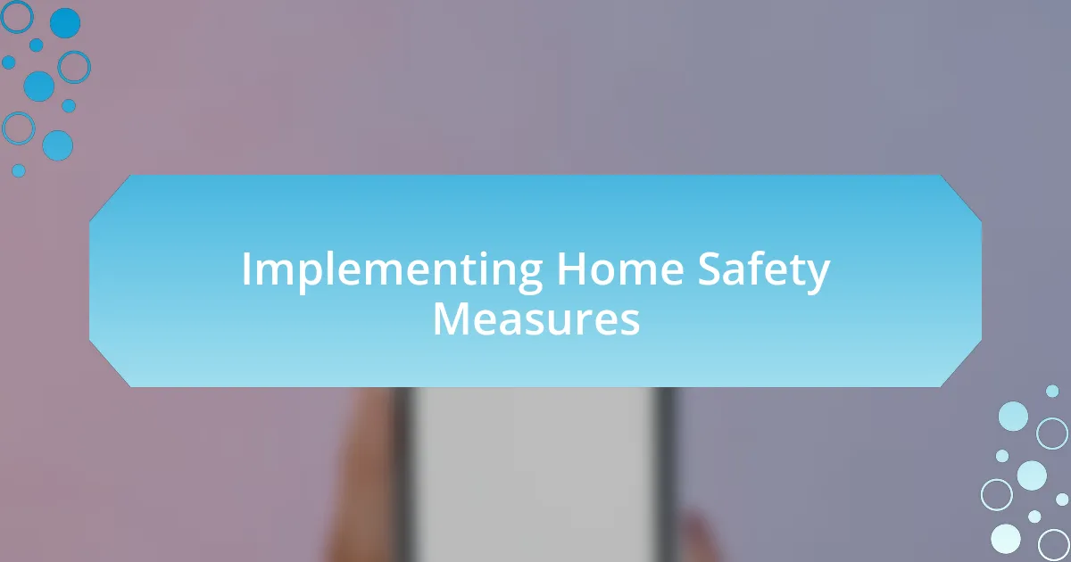 Implementing Home Safety Measures