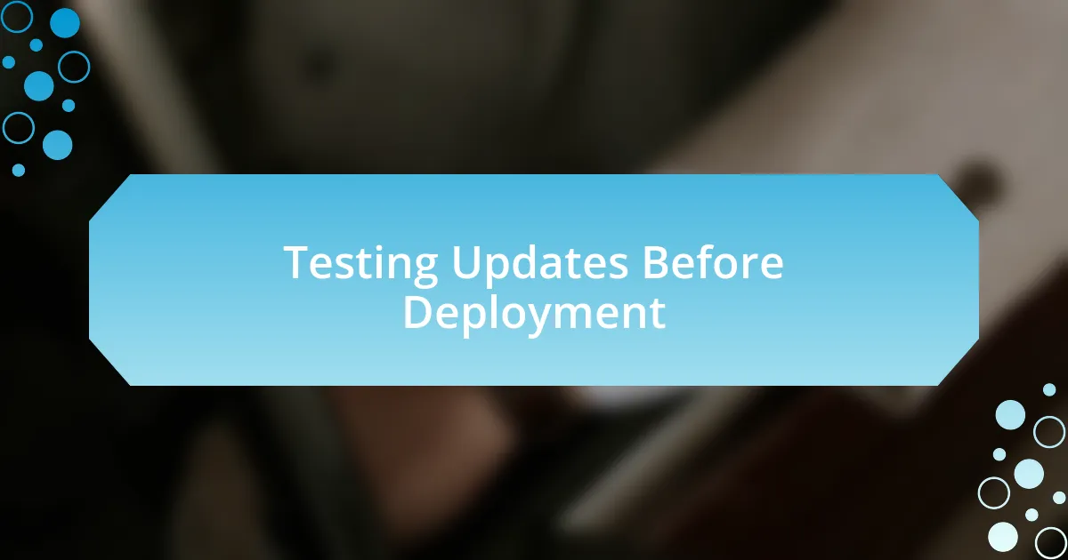 Testing Updates Before Deployment