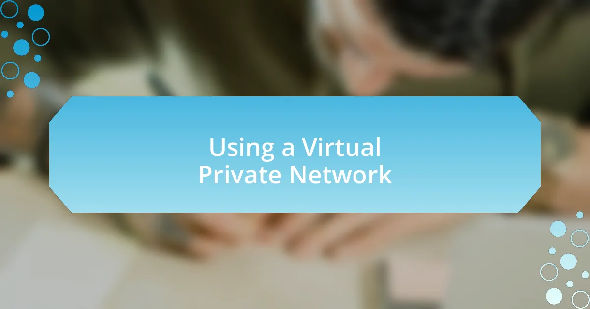 Using a Virtual Private Network