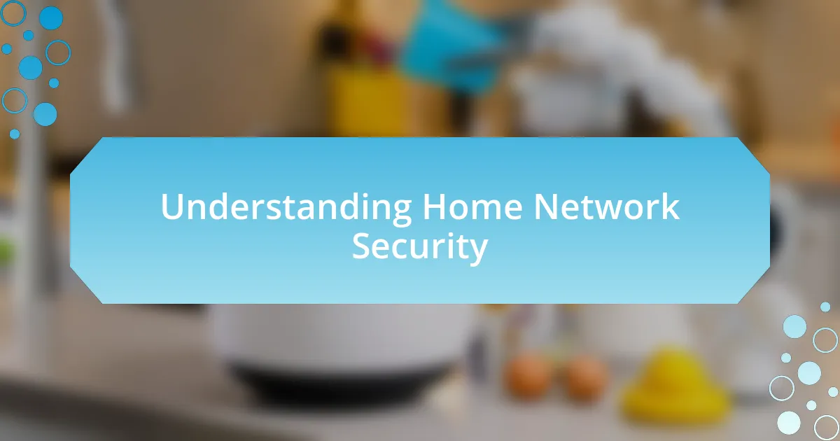 Understanding Home Network Security