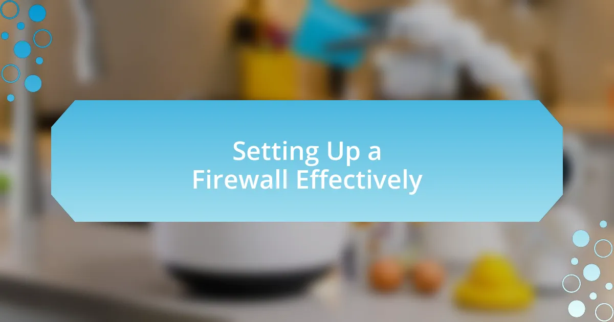 Setting Up a Firewall Effectively