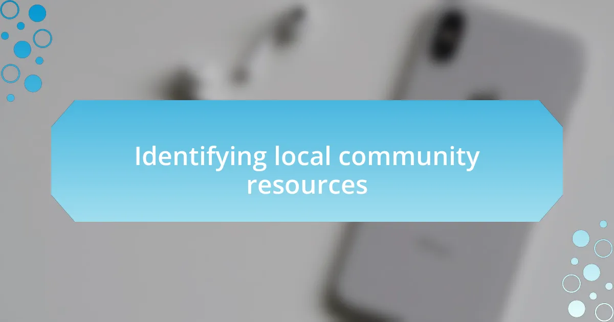 Identifying local community resources