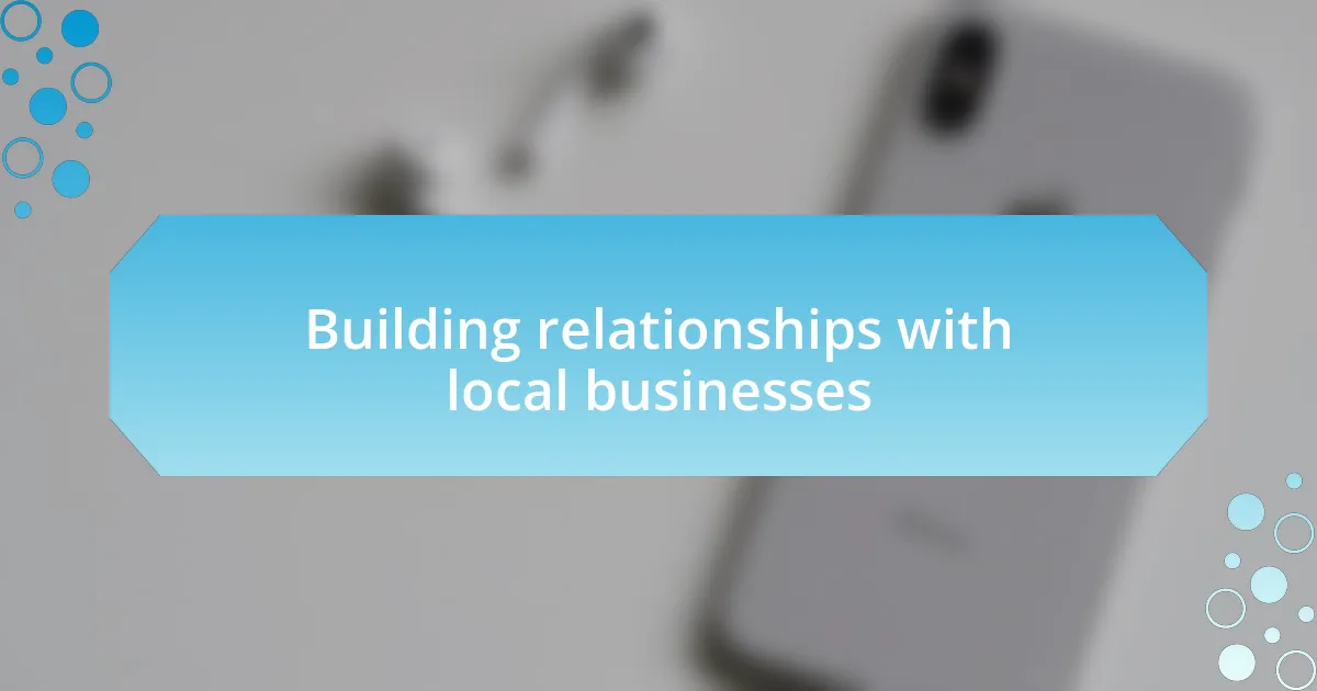 Building relationships with local businesses