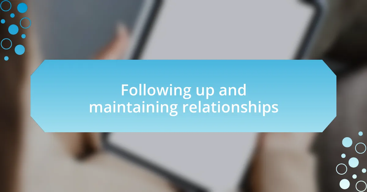 Following up and maintaining relationships