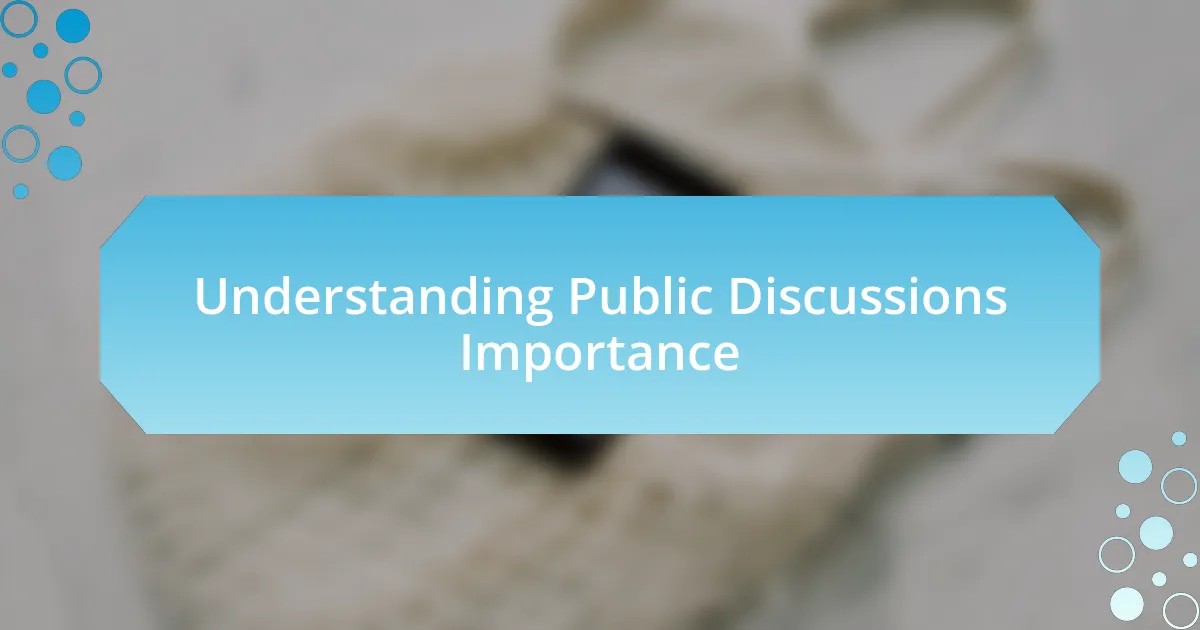 Understanding Public Discussions Importance