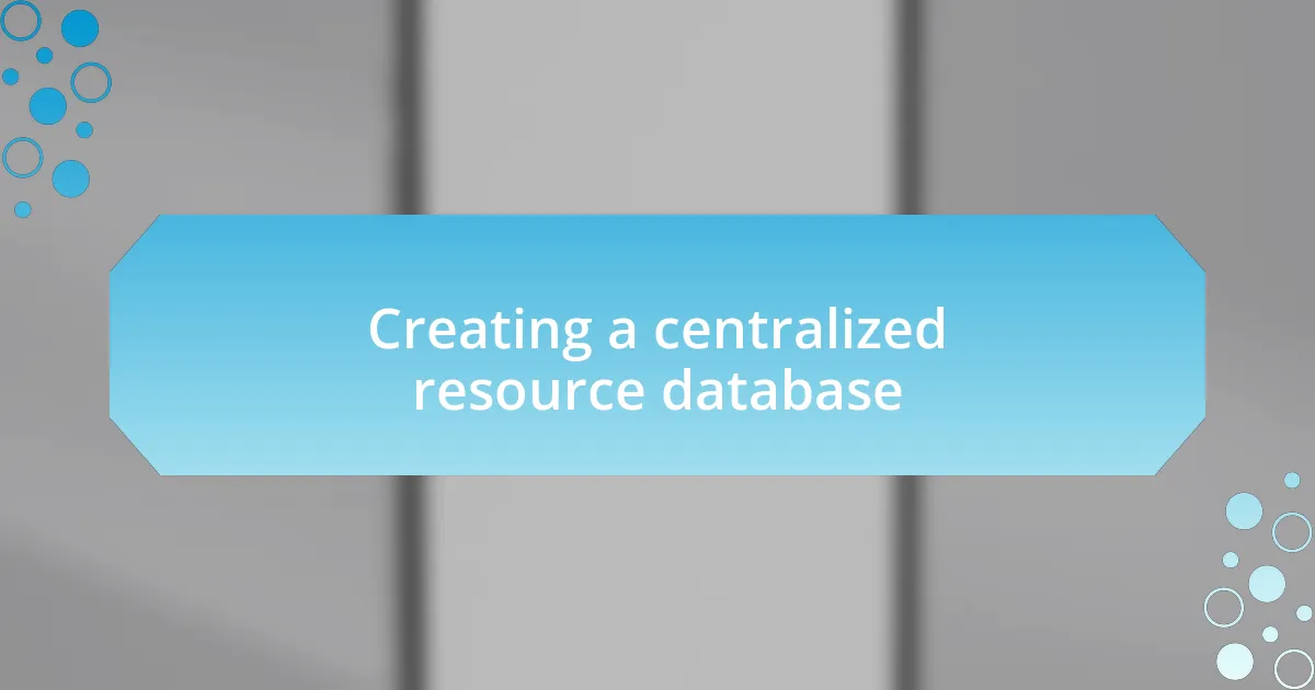 Creating a centralized resource database