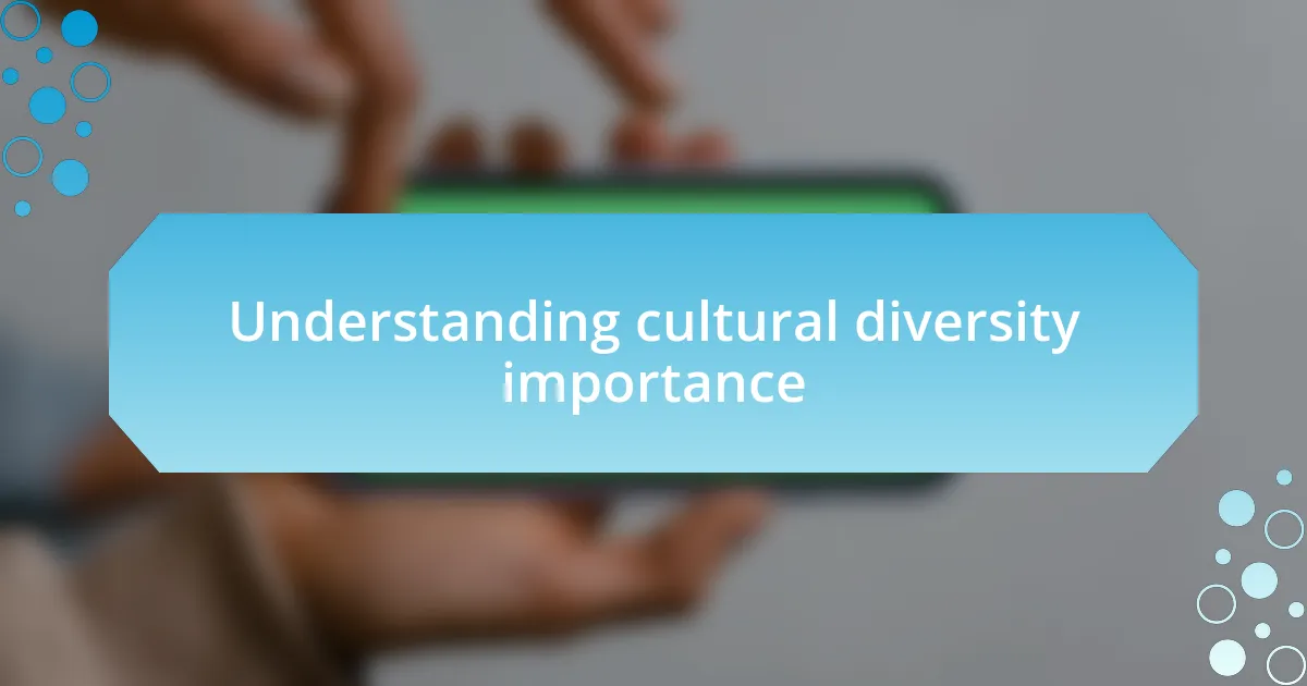 Understanding cultural diversity importance