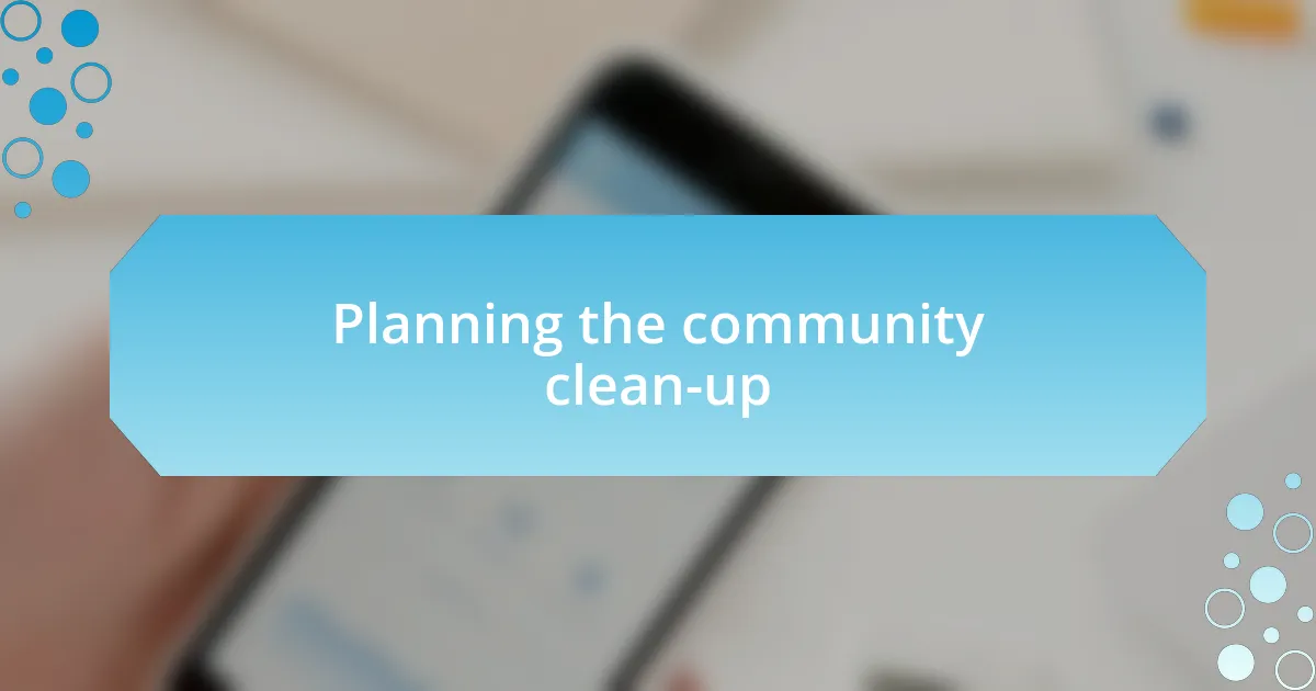 Planning the community clean-up