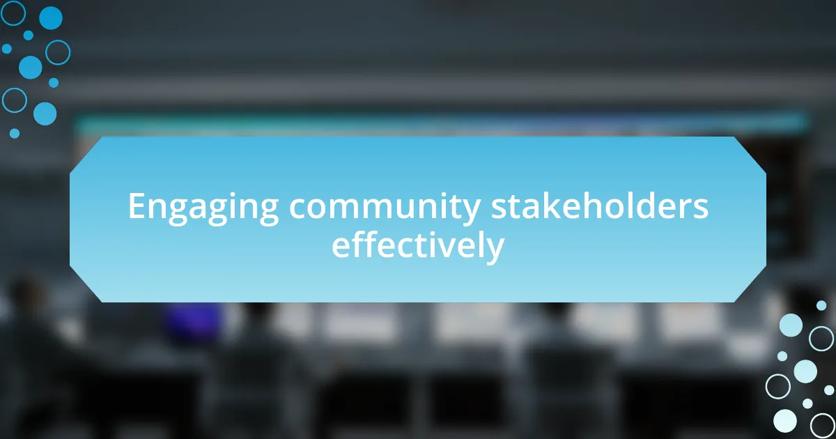 Engaging community stakeholders effectively