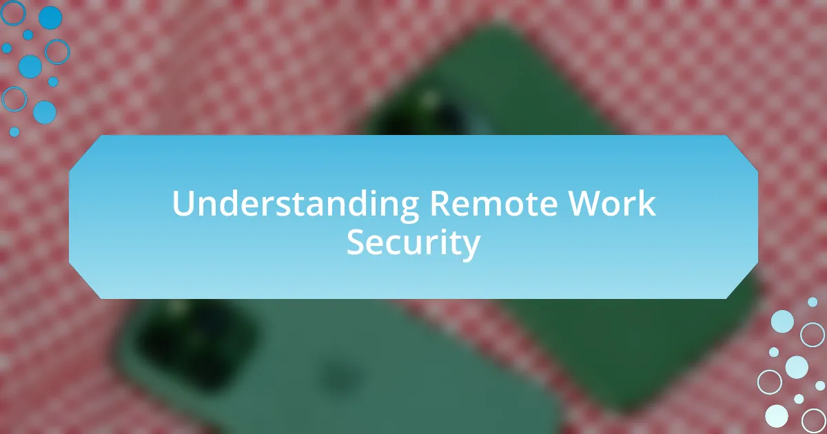 Understanding Remote Work Security