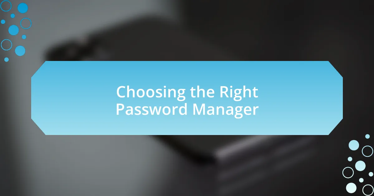 Choosing the Right Password Manager