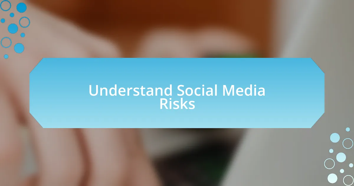 Understand Social Media Risks