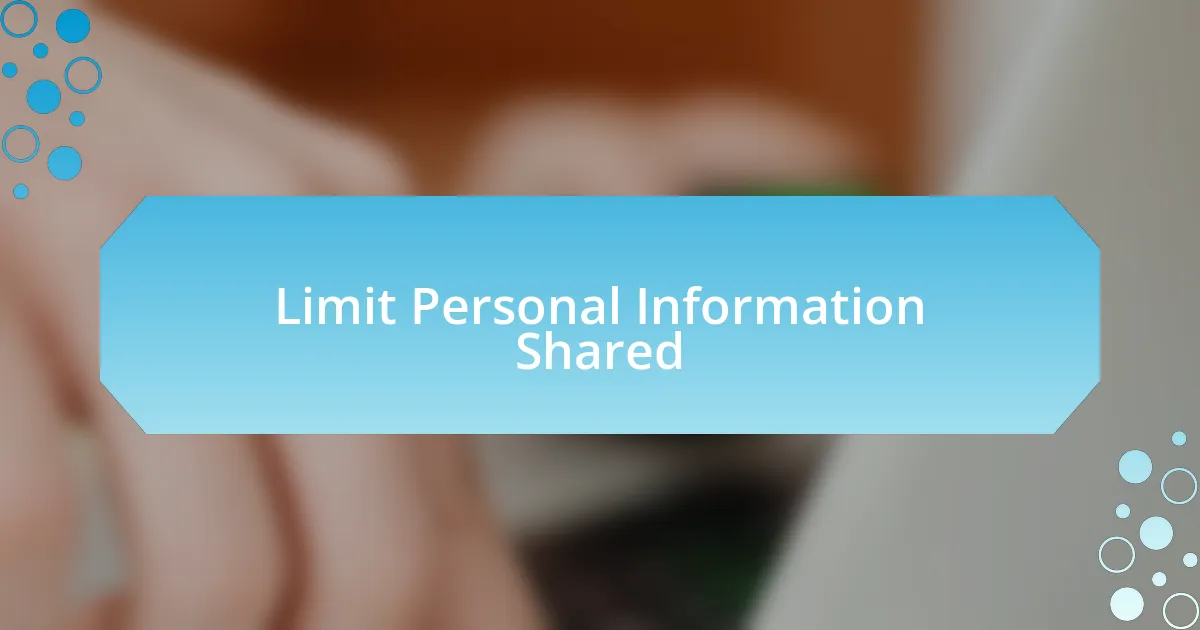 Limit Personal Information Shared