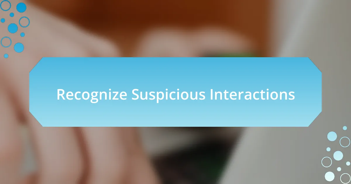 Recognize Suspicious Interactions