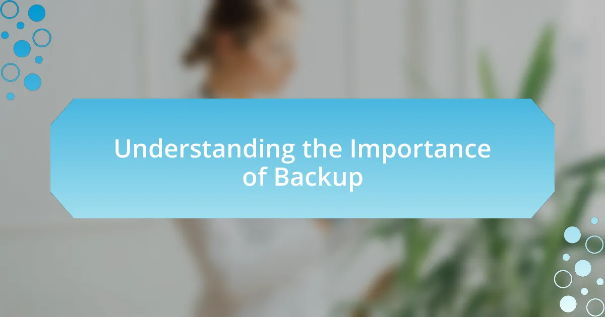 Understanding the Importance of Backup