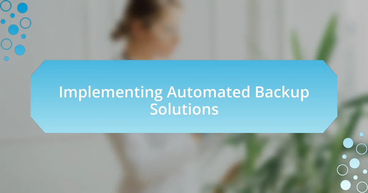 Implementing Automated Backup Solutions