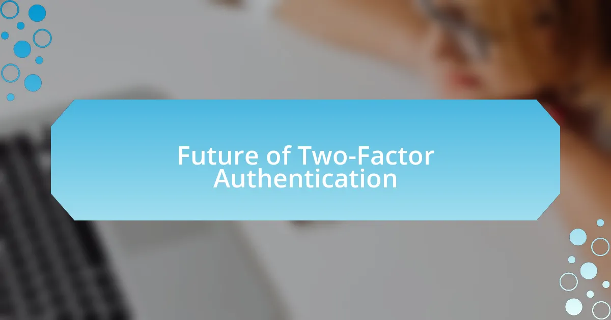 Future of Two-Factor Authentication