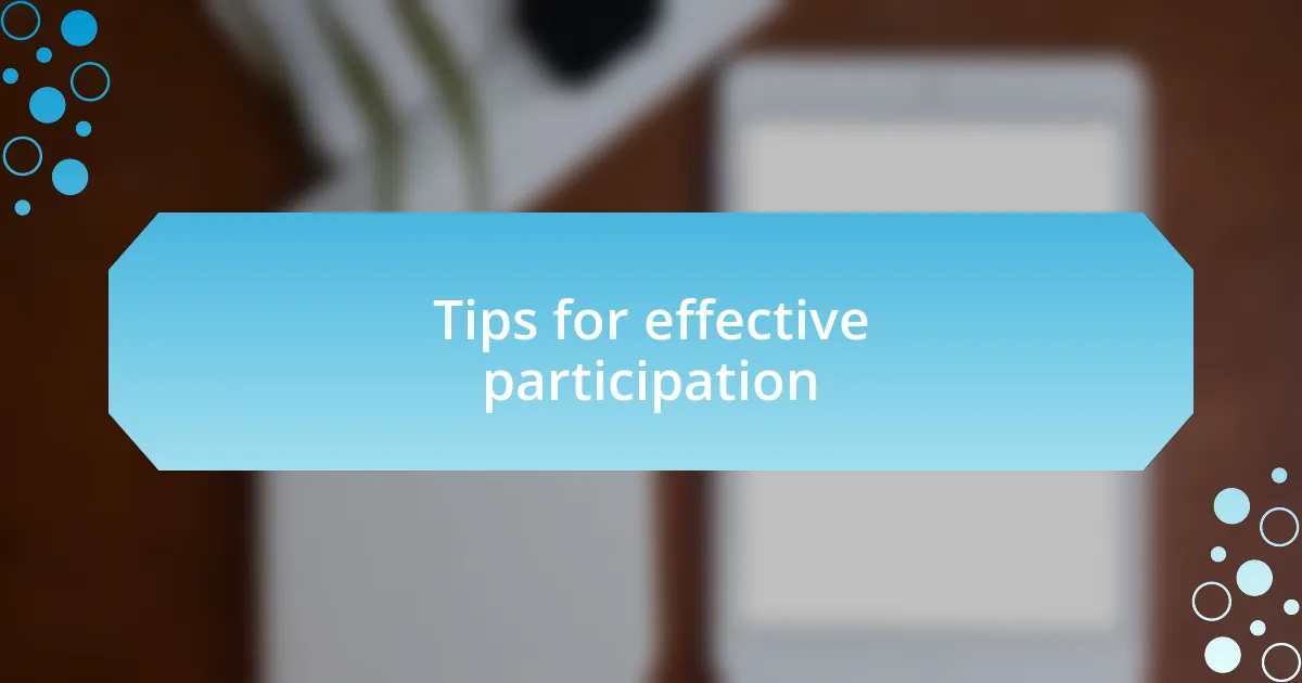 Tips for effective participation