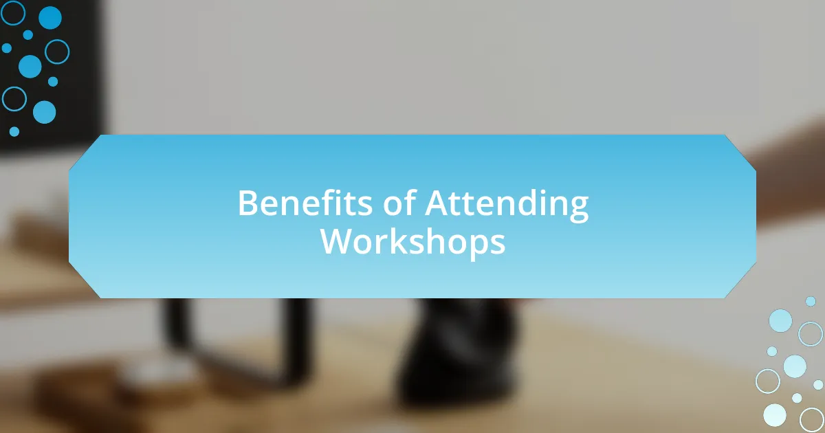 Benefits of Attending Workshops