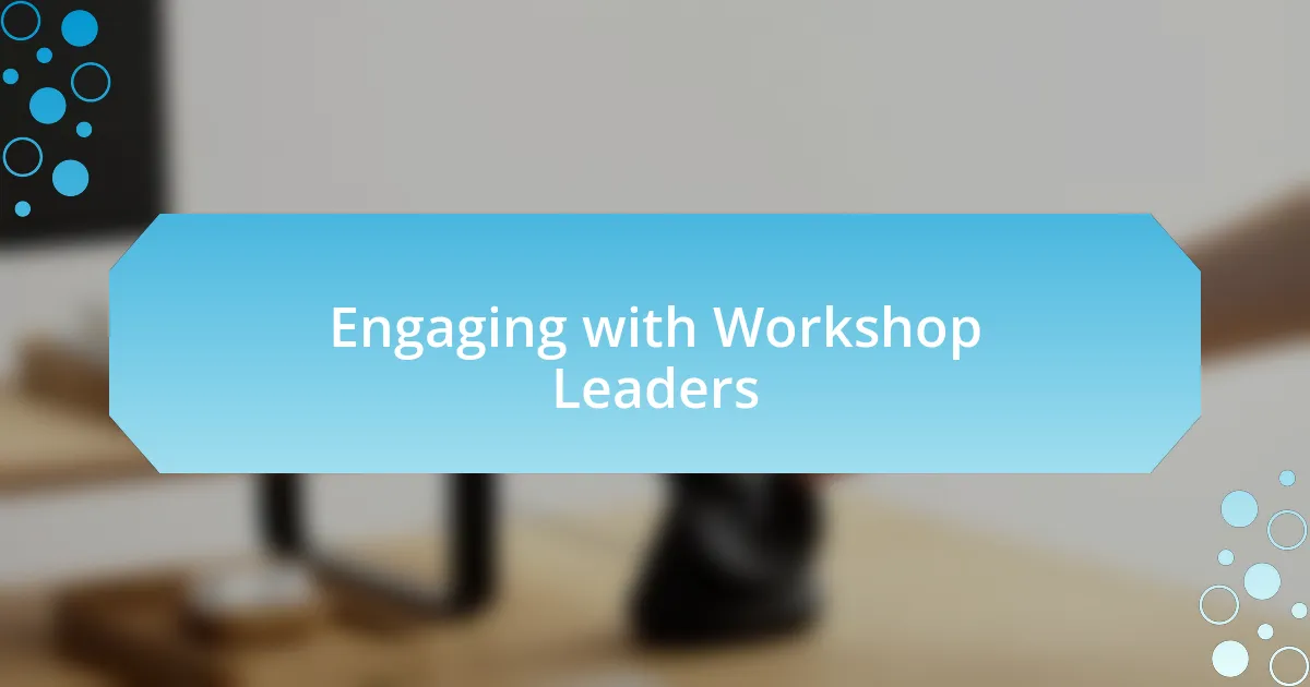 Engaging with Workshop Leaders