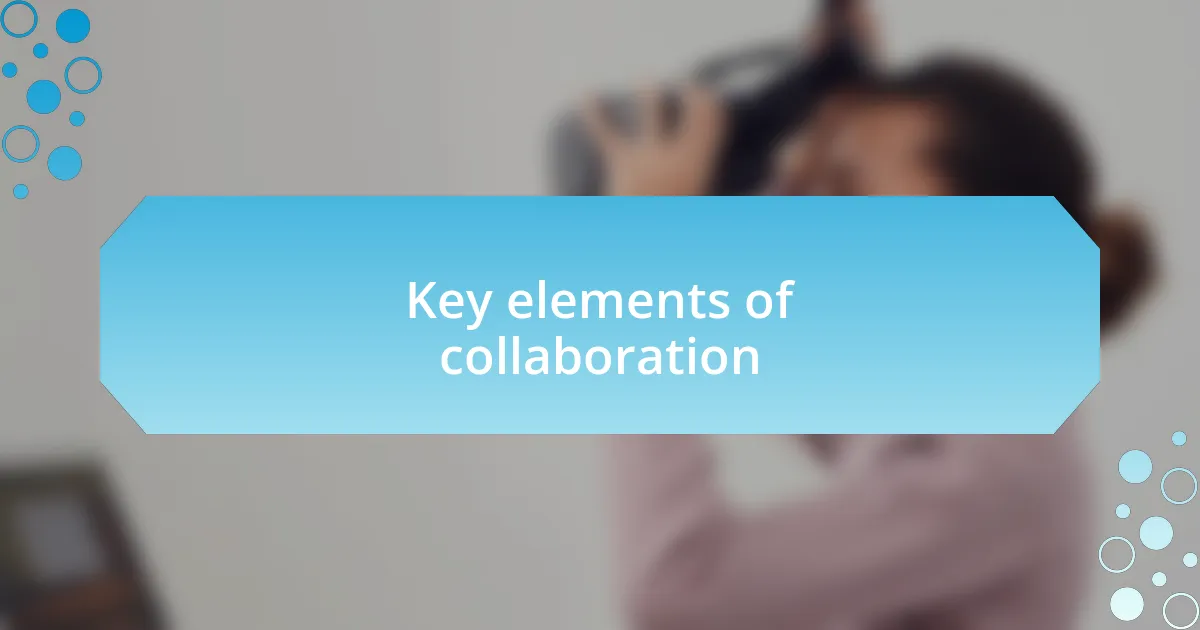 Key elements of collaboration