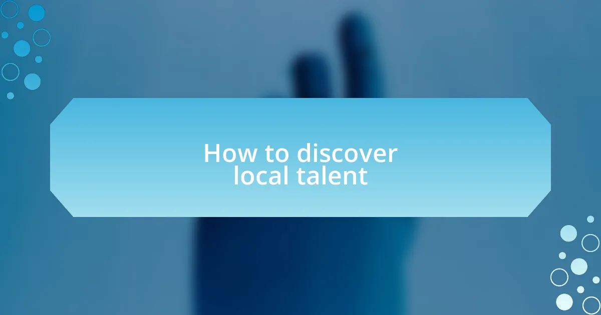 How to discover local talent