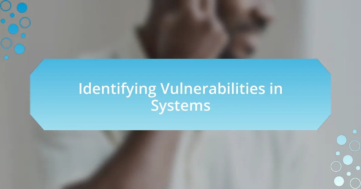 Identifying Vulnerabilities in Systems