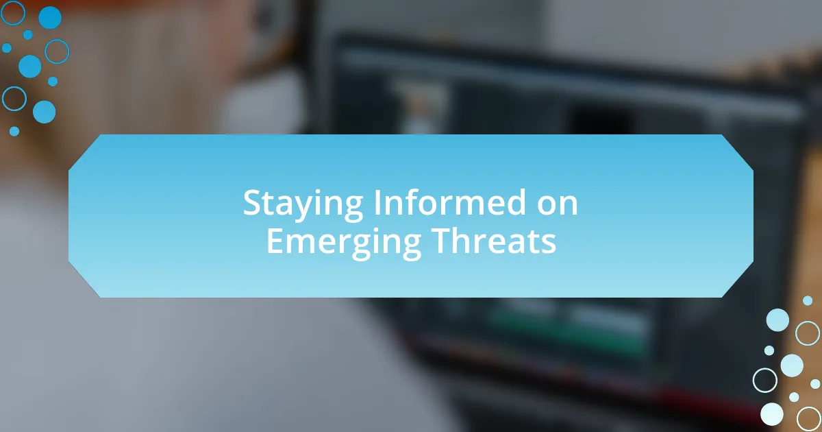 Staying Informed on Emerging Threats