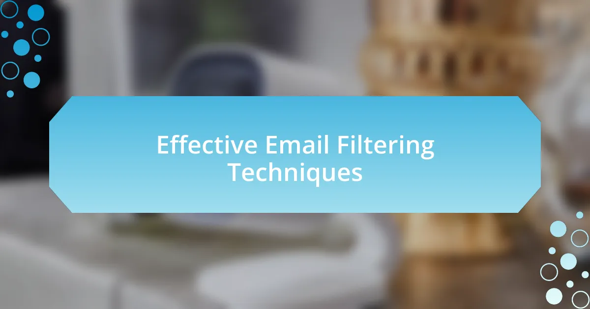 Effective Email Filtering Techniques