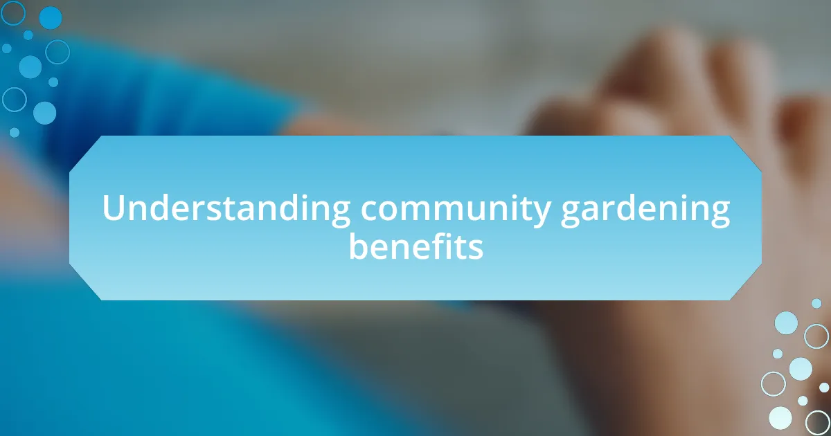 Understanding community gardening benefits