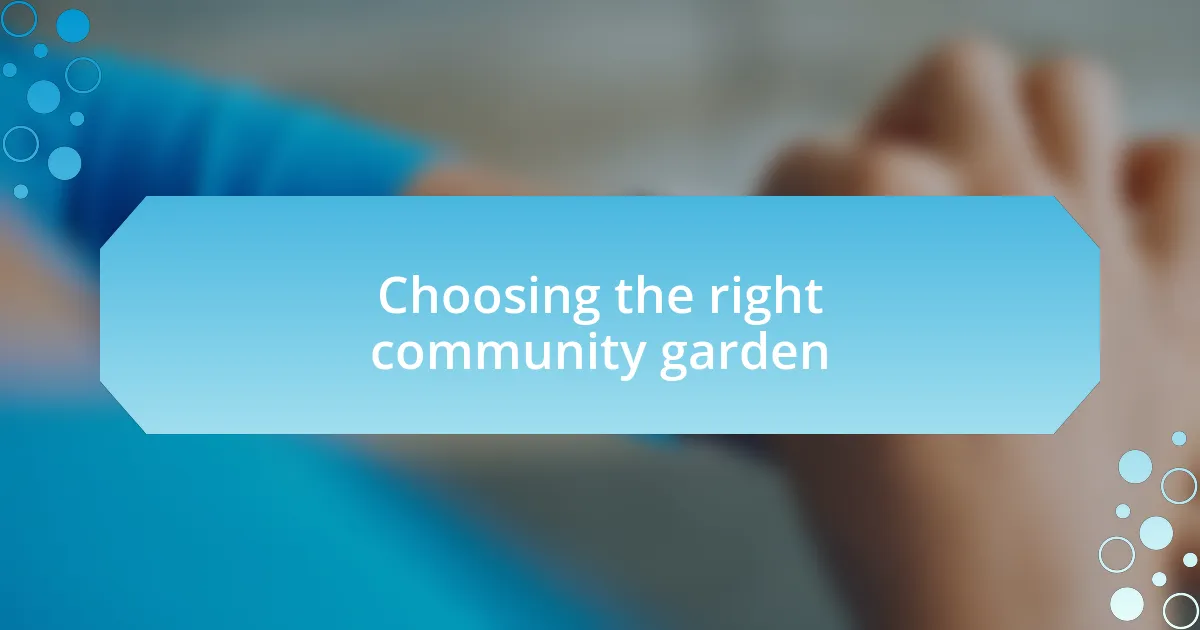 Choosing the right community garden